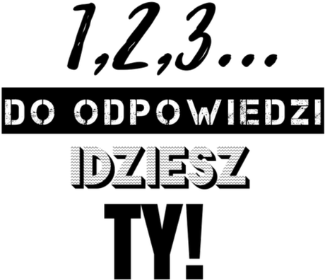 Nadruk 1,2,3 do odpowiedzi idziesz Ty - Przód